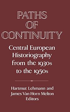 portada Paths of Continuity: Central European Historiography From the 1930S to the 1950S (Publications of the German Historical Institute) (in English)