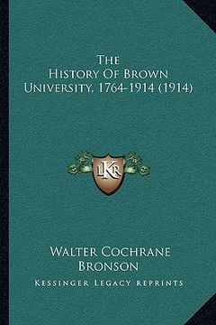 portada the history of brown university, 1764-1914 (1914) (en Inglés)