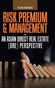 portada Risk Premium & Management - an Asian Direct Real Estate (Dre) Perspective (en Inglés)