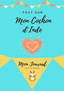 portada Tout sur mon Animal de Compagnie - Cochon D'Inde: Mon Journal - Notre vie Ensemble (1) (in French)