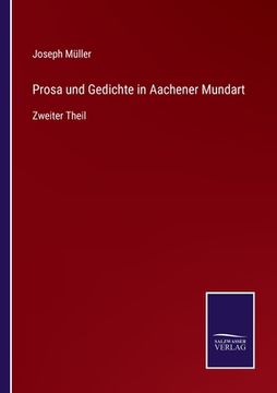 portada Prosa und Gedichte in Aachener Mundart: Zweiter Theil (en Alemán)