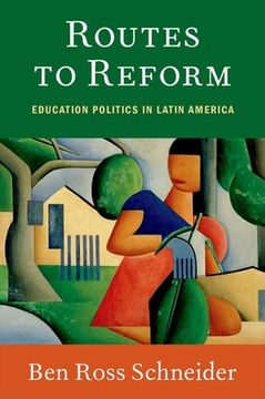 portada Routes to Reform: Education Politics in Latin America (en Inglés)