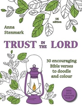 portada Trust in the Lord: 30 encouraging Bible verses to doodle and colour: UK edition (en Inglés)