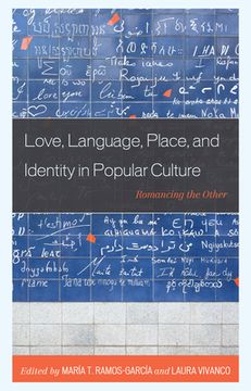 portada Love, Language, Place, and Identity in Popular Culture: Romancing the Other (in English)
