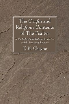 portada the origin and religious contents of the psalter: in the light of old testament criticism and the history of religions (en Inglés)