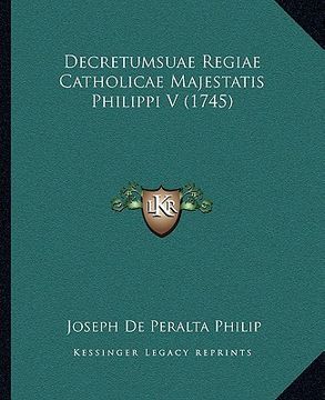 portada Decretumsuae Regiae Catholicae Majestatis Philippi V (1745) (en Latin)