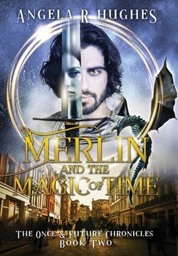 portada Merlin & The Magic of Time: The Once & Future Chronicles, Book 2 (in English)