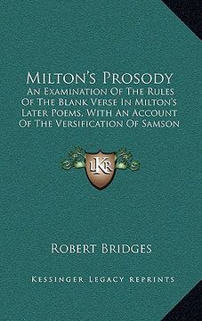 portada milton's prosody: an examination of the rules of the blank verse in milton's later poems, with an account of the versification of samson (en Inglés)