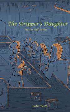 portada The Stripper's Daughter: Stories and Poems (en Inglés)