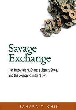 portada Savage Exchange: Han Imperialism, Chinese Literary Style, and the Economic Imagination: 94 (Harvard-Yenching Institute Monograph Series) 