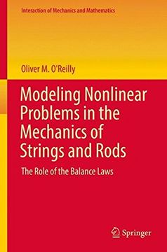 portada Modeling Nonlinear Problems in the Mechanics of Strings and Rods: The Role of the Balance Laws (Interaction of Mechanics and Mathematics)