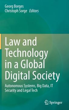 portada Law and Technology in a Global Digital Society: Autonomous Systems, Big Data, It Security and Legal Tech (en Inglés)