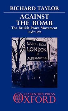 portada Against the Bomb: The British Peace Movement 1958-1965 (en Inglés)