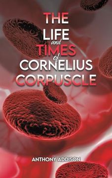 portada The Life and Times of Cornelius Corpuscle (en Inglés)