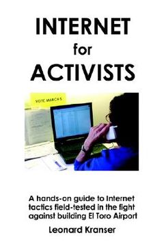 portada internet for activists: a hands-on guide to internet tactics field-tested in the fight against building el toro airport (en Inglés)