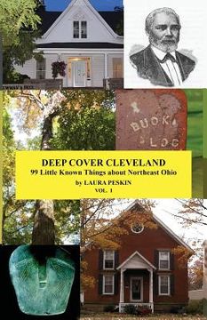 portada Deep Cover Cleveland: 99 Little Known Things about Northeast Ohio (en Inglés)