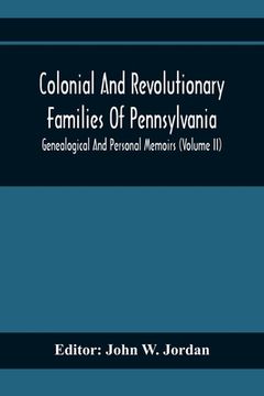 portada Colonial And Revolutionary Families Of Pennsylvania; Genealogical And Personal Memoirs (Volume Ii) (en Inglés)
