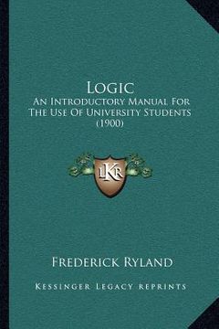portada logic: an introductory manual for the use of university students (1900) (en Inglés)