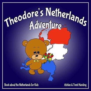 portada Theodore's Netherlands Adventure: Books about the Netherlands for Kids (en Inglés)