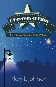 portada 6 Degrees of Film: The Future of Film in the Global Village (en Inglés)