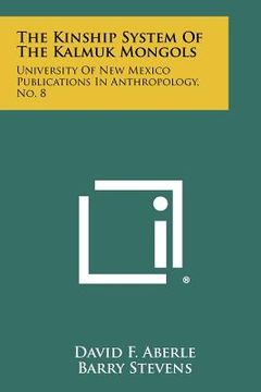 portada the kinship system of the kalmuk mongols: university of new mexico publications in anthropology, no. 8