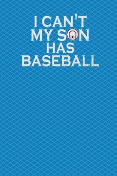 portada I Can't My Son Has Baseball: 130 Pages 6 X 9 (en Inglés)