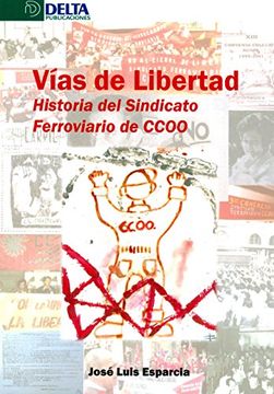 portada VÍAS DE LIBERTAD: Historial del Sindicato Ferroviario de CCOO