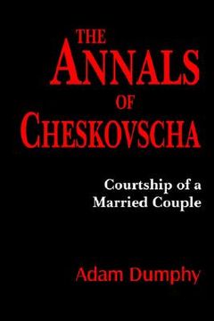 portada the annals of cheskovscha: courtship of a married couple (en Inglés)