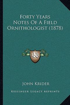 portada forty years notes of a field ornithologist (1878) (en Inglés)