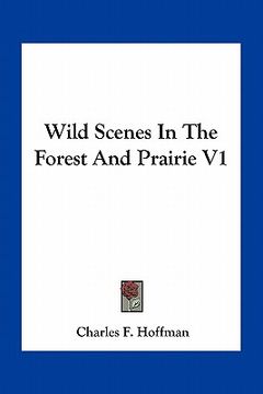 portada wild scenes in the forest and prairie v1 (en Inglés)