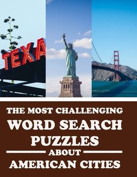 portada The Most Challenging Word Search Puzzles About American Cities: Have Fun and Learn With 40 Different Puzzles (in English)