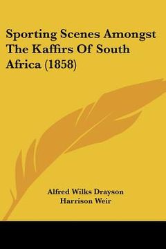 portada sporting scenes amongst the kaffirs of south africa (1858) (in English)
