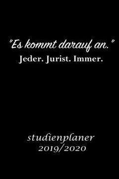 portada "Es kommt darauf an." Jeder Jurist. Immer. studienplaner 2019/2020: Studienplaner für Jurastudent perfekt als Jurastudent Geschenk 6x9 DIN A5 170 seit (en Alemán)