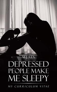 portada Depressed People Make Me Sleepy: My Curriculum Vitae (en Inglés)