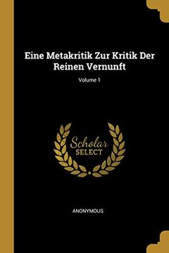 portada Eine Metakritik Zur Kritik Der Reinen Vernunft; Volume 1 