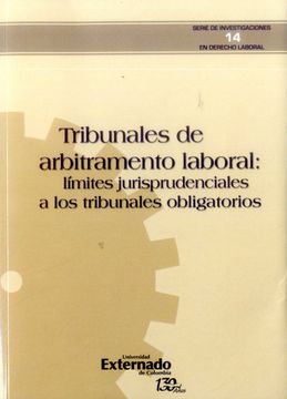 portada TRIBUNALES DE ARBITRAMENTO LABORAL LIMITITES JURISPRUDENCIALES A LOS TRIBUNALES OBLIGATORIOS