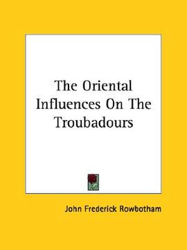 portada the oriental influences on the troubadours (en Inglés)