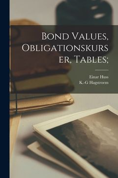 portada Bond Values, Obligationskurser, Tables [microform];