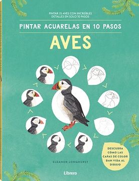 portada Pintar Acuarelas en 10 Pasos Aves de Todo el Mundo: Pintar 25 Aves con Increibles Detalles en Solo 10 Pasos (in Spanish)