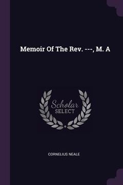 portada Memoir Of The Rev. ---, M. A (in English)