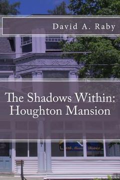 portada The Shadows Within: Houghton Mansion (in English)
