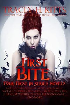 portada First Bite (Four First In Series Novels): Tales of Paranormal Alpha Males, Werewolves, Vampires, Wizards, Cyborgs, Witches, Curses, Monsters, Demons, (en Inglés)