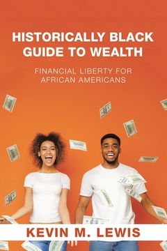 portada Historically Black Guide to Wealth: Financial Liberty for African Americans (in English)