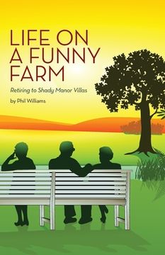 portada Life on a Funny Farm: Retiring to Shady Manor Villas (en Inglés)