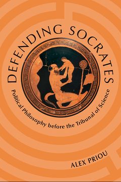 portada Defending Socrates: Political Philosophy Before the Tribunal of Science (en Inglés)
