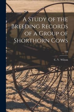 portada A Study of the Breeding Records of a Group of Shorthorn Cows; 198 (in English)