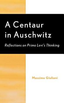 portada a centaur in auschwitz: reflections on primo levi's thinking
