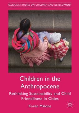 portada Children in the Anthropocene: Rethinking Sustainability and Child Friendliness in Cities (in English)