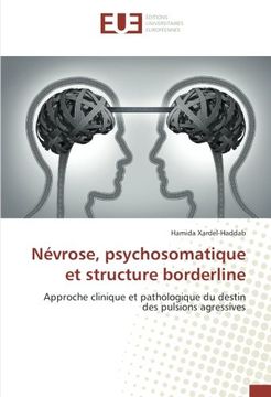 portada Névrose, psychosomatique et structure borderline: Approche clinique et pathologique du destin des pulsions agressives