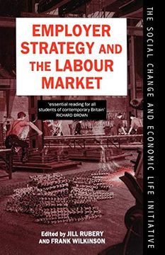 portada Employer Strategy and the Labour Market (Social Change and Economic Life Initiative) (en Inglés)